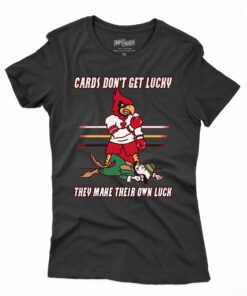 Cards Don’t Get Lucky They Make Their Own Luck Shirt Cards Don’t Get Lucky They Make Their Own Luck Shirt
