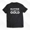 Carnivorediet Butter Is Gold T-shirt