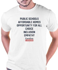 Carolina Forward Public Schools Affordable Homes Opportunity For All Choice Inclusion Empathy Shirt