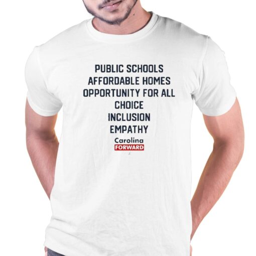 Carolina Forward Public Schools Affordable Homes Opportunity For All Choice Inclusion Empathy Shirt