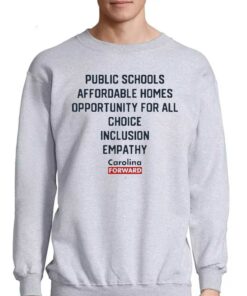 Carolina Forward Public Schools Affordable Homes Opportunity For All Choice Inclusion Empathy Shirt 3 Carolina Forward Public Schools Affordable Homes Opportunity For All Choice Inclusion Empathy Shirt 4