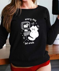 Cat Every Day I Get Emails T-shirt Cat Every Day I Get Emails T-shirt