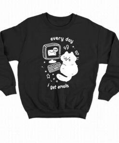 Cat Every Day I Get Emails T-shirt 3 Cat Every Day I Get Emails T shirt 4