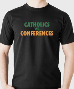 Catholics Vs Conference T-shirt Catholics Vs Conference T-shirt
