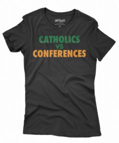 Catholics Vs Conference T-shirt Catholics Vs Conference T-shirt