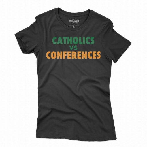 Catholics Vs Conference T-shirt