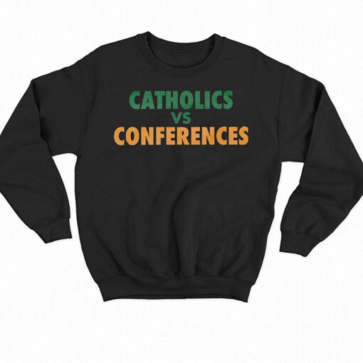 Catholics Vs Conference T-shirt