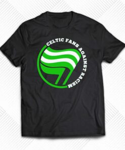 Celtic Fans Against Racism Shirt Celtic Fans Against Racism Shirt