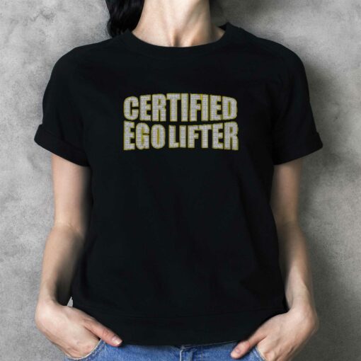 Certified Ego Lifter T-shirt