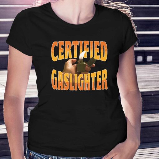 Certified Gaslighter Shirt