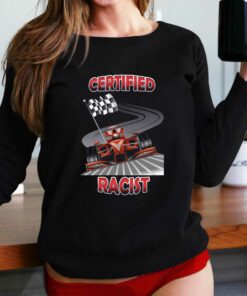 Certified Racer Racist T-shirt Certified Racer Racist T-shirt
