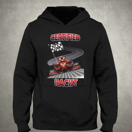 Certified Racer Racist T-shirt