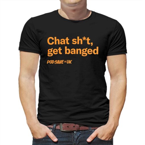 Chat Shit Get Banged T-shirt