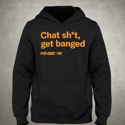 Chat Shit Get Banged T-shirt