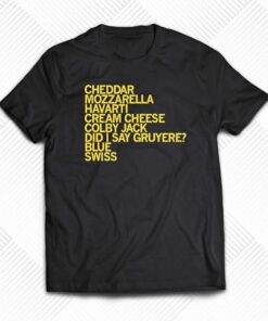 Cheese Mozzarella Havarti Shirt Cheese Mozzarella Havarti Shirt