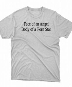 Cherrykitten Face Of An Angel Body Of A Porn Star Shirt 1