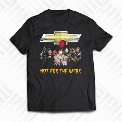 Chevrolet Not For The Weak Shirt