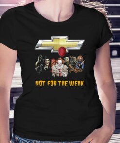 Chevrolet Not For The Weak Shirt Chevrolet Not For The Weak Shirt