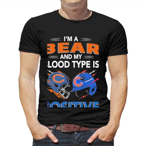 Chicago Bears Im A Bear And My Blood Type Is Positive Chicago Cubs Shirt