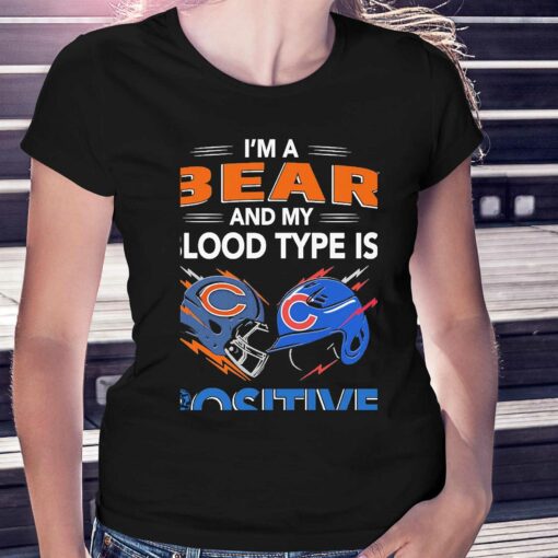 Chicago Bears Im A Bear And My Blood Type Is Positive Chicago Cubs Shirt