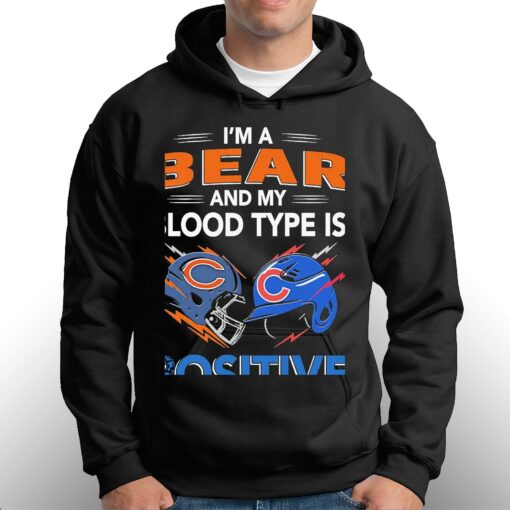 Chicago Bears Im A Bear And My Blood Type Is Positive Chicago Cubs Shirt