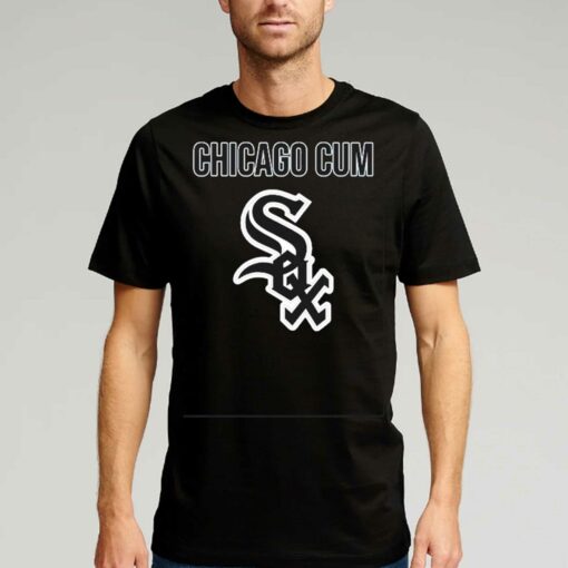 Chicago Cum Chicago White Sox Shirt