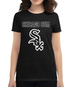 Chicago Cum Chicago White Sox Shirt Chicago Cum Chicago White Sox Shirt
