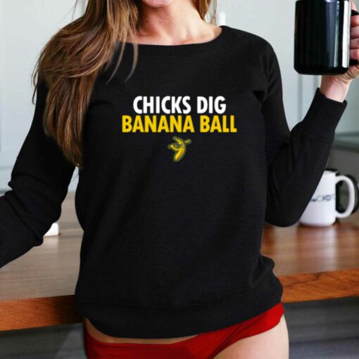 Chicks Dig Banana Ball T-shirt