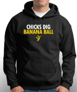Chicks Dig Banana Ball T shirt 3