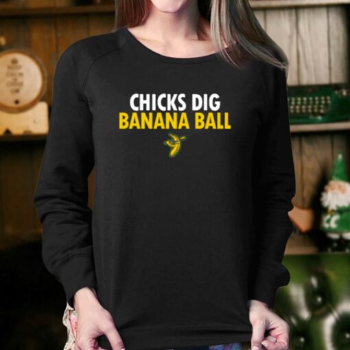 Chicks Dig Banana Ball T-shirt