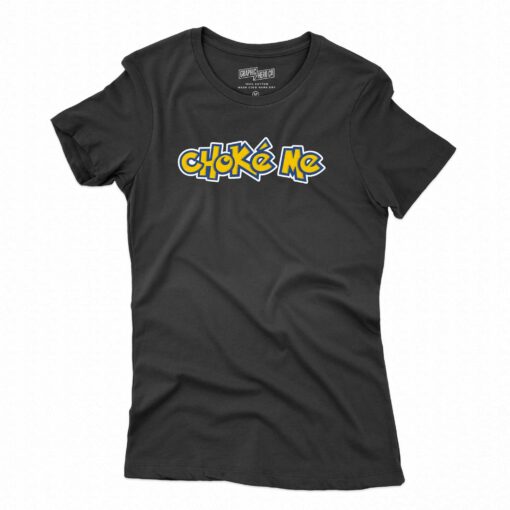 Choke Me Thegoodshirt T-shirt