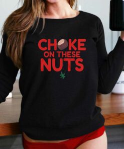 Choke On These Nuts T-shirt Choke On These Nuts T-shirt