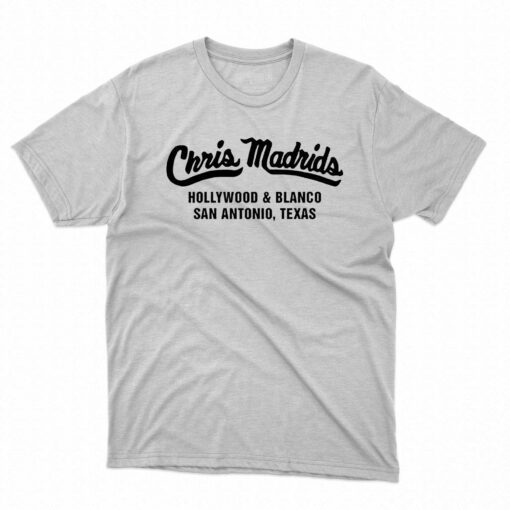 Chris Madrids Hollywood And Blanco San Antonio Texas Shirt