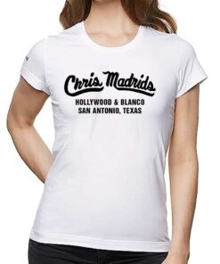 Chris Madrids Hollywood And Blanco San Antonio Texas Shirt