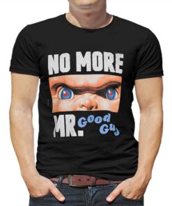 Chucky No More Mr Good Guys T-shirt Chucky No More Mr Good Guys T-shirt