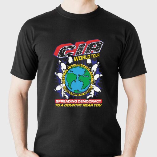 Cia World Tour Shirt Spreading Democracy To A Country Near You