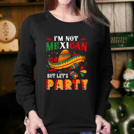 Cinco De Mayo Lets Fiesta I’m Not Mexican But Let’s Party T-shirt