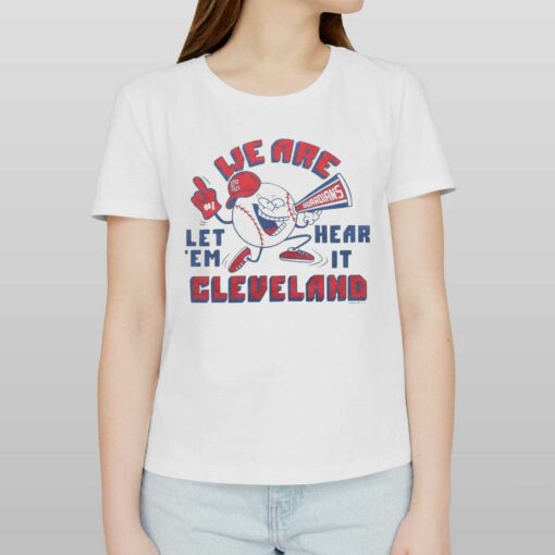 Cleveland Guardians Let Em Hear It We Are Cleveland Shirt