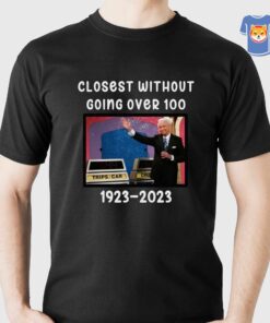 Closest Without Going Over 100 1923-2023 T-shirt Mandela Effect The Price Is Right Models Closest Without Going Over 100 1923-2023 T-shirt Mandela Effect The Price Is Right Models