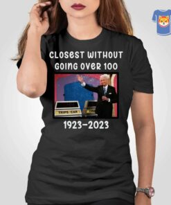 Closest Without Going Over 100 1923-2023 T-shirt Mandela Effect The Price Is Right Models Closest Without Going Over 100 1923-2023 T-shirt Mandela Effect The Price Is Right Models