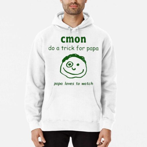 Cmon Do A Trick For Papa Papa Loves To Watch Shirt