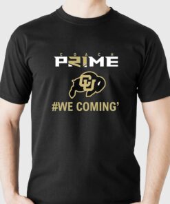 Coach Prime We Coming Shirt Colorado Football Cu Buffs Coach Prime We Coming Shirt Colorado Football Cu Buffs