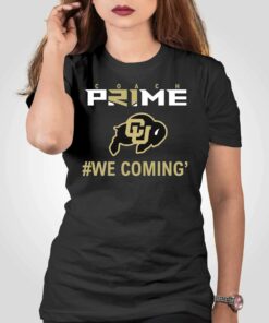 Coach Prime We Coming Shirt Colorado Football Cu Buffs Coach Prime We Coming Shirt Colorado Football Cu Buffs