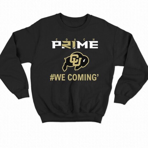 Coach Prime We Coming Shirt Colorado Football Cu Buffs