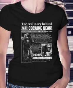 Cocaine Bear The Real Story Behind Shirt Cocaine Bear The Real Story Behind Shirt