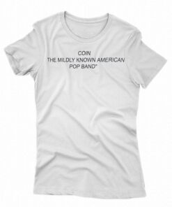Coin The Mildly Known American Pop Band Shirt 1 Coin The Mildly Known American Pop Band Shirt 2
