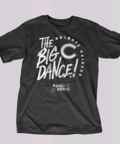 Colgate Raidersthe Big Dance T-shirt
