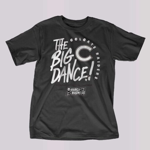 Colgate Raidersthe Big Dance T-shirt