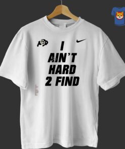 Colorado Buffaloes I Aint Hard 2 Find Shirt 1