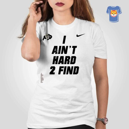 Colorado Buffaloes I Ain’t Hard 2 Find Shirt